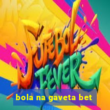 bola na gaveta bet